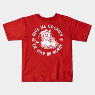 Give Me Cookies or Yule Be Sorry Santa Claus Kids T-Shirt